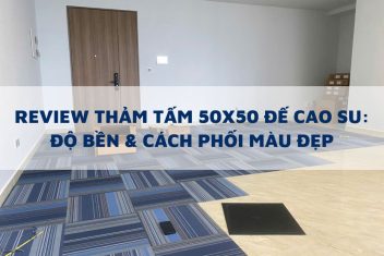 Thảm Tấm 50x50 Đế Cao Su